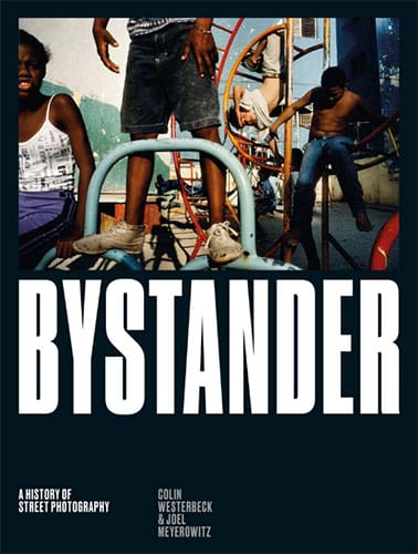 Photography Book Bystander A History of Street Photography by Colin Westerbeck and Joel Meyerowitz (1994)