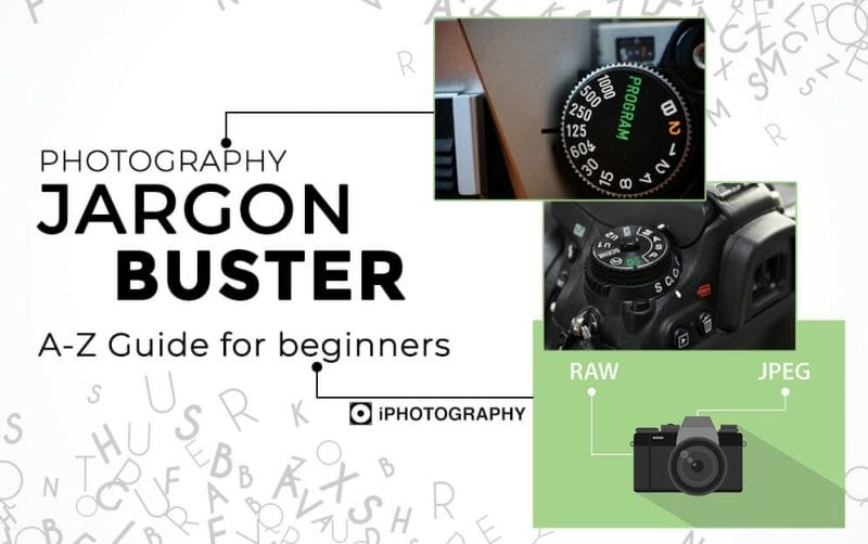 Photography Jargon Buster A-Z by iPhotography.com