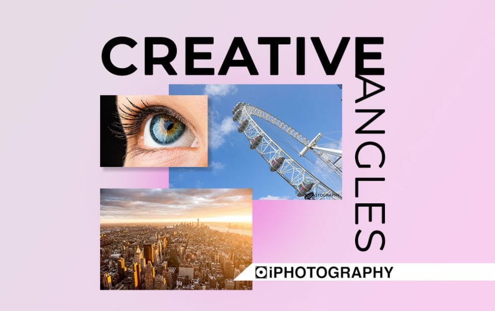 Creative Angles Tips for Photographers for PRO Shots (8 Angles to Try)