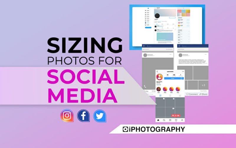How to Size Photos for Social Media by iPhotography.com