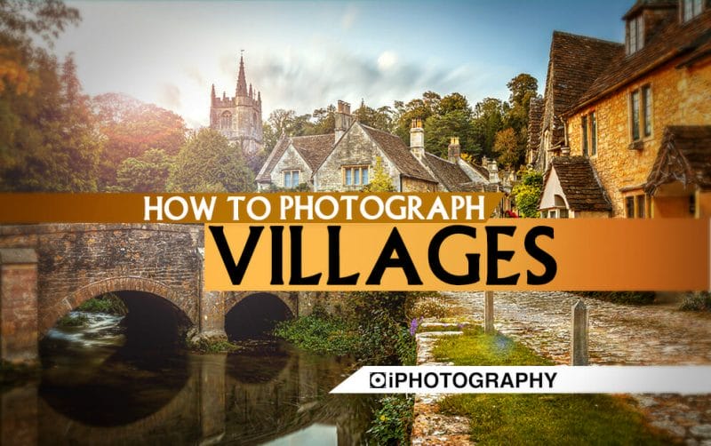Village Photography Tips by iPhotography.com